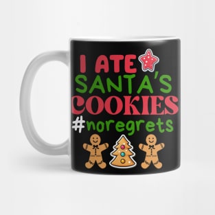 I ate Santa’s cookies, no regrets ! Mug